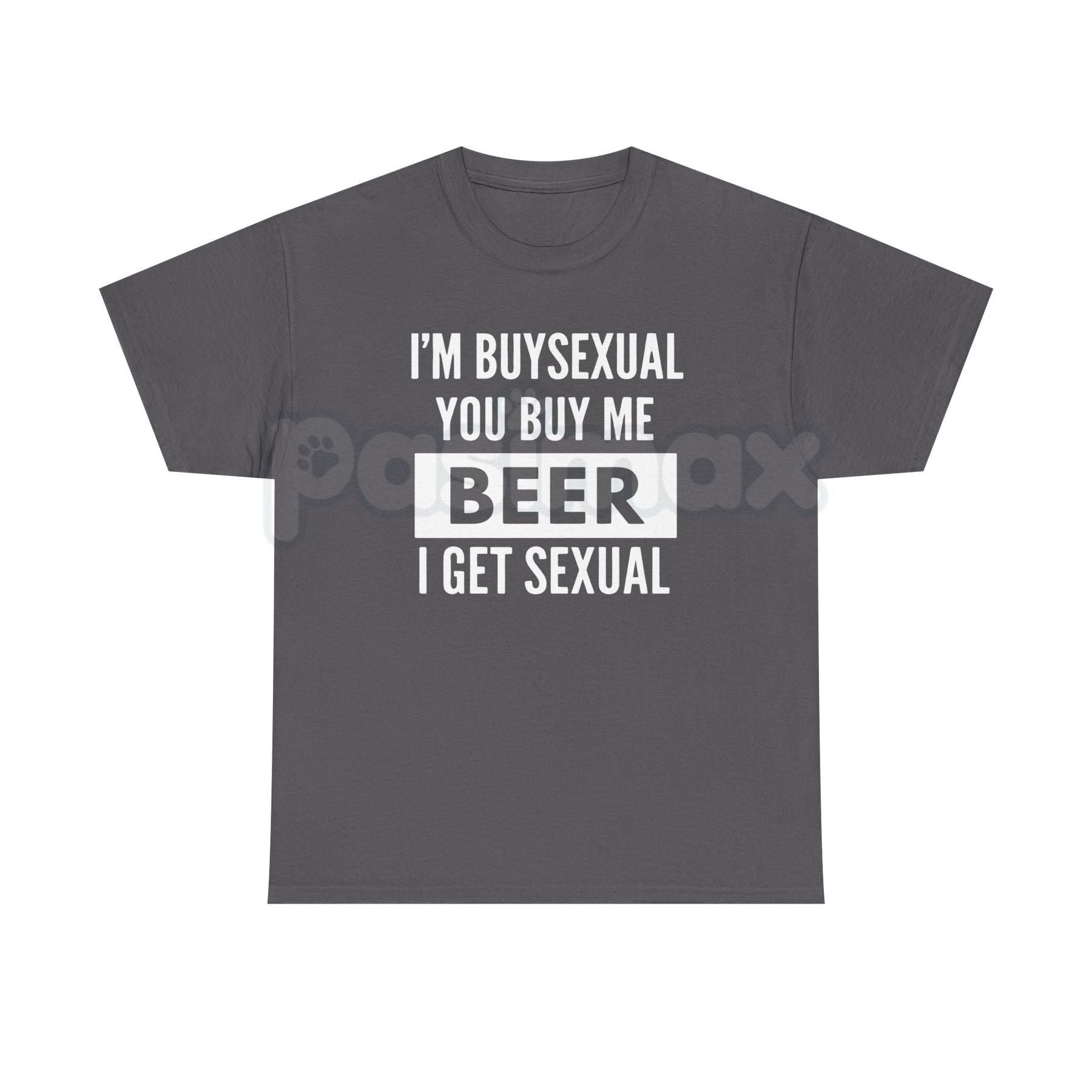 "I'm Buys*xual" Unisex Heavy Cotton Tee - Funny Beer Shirt, Bar Humor Slogan, Witty Gift for Men and Women-Pasimax