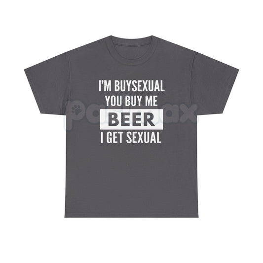 "I'm Buys*xual" Unisex Heavy Cotton Tee - Funny Beer Shirt, Bar Humor Slogan, Witty Gift for Men and Women-Pasimax