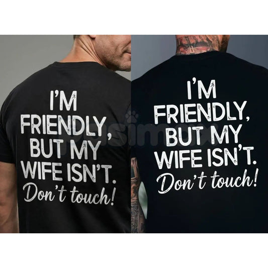 "I'm Friendly But My Wife Isn't" Funny Warning T-Shirt - Sarcastic Marriage Humor Graphic Tee, Premium 100% Cotton Husband Top, Hilarious Warning Label Style Shirt, Unique Anniversary or Father’s Day Gift, Soft Lived-In Casual Apparel-Pasimax