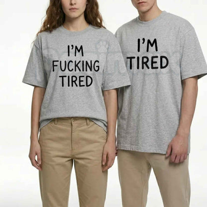 I'm Fucking Tired & I'm Tired Couples Matching T-Shirt – Funny Sarcastic Graphic Unisex Tee-Pasimax