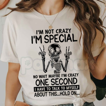 I'm Not Crazy I'm Special Skeleton T-Shirt – Funny Sarcastic Humor Unisex Graphic Tee-Pasimax