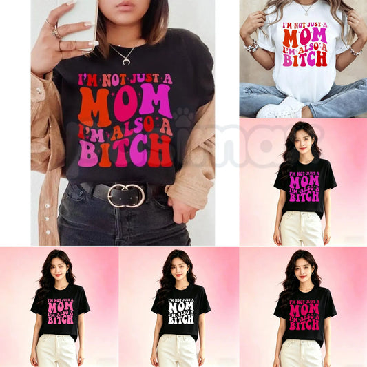 "I'm Not Just A Mom I'm Also A Bitch" T-Shirt – Funny Sarcastic Mother's Day Graphic Tee-Pasimax
