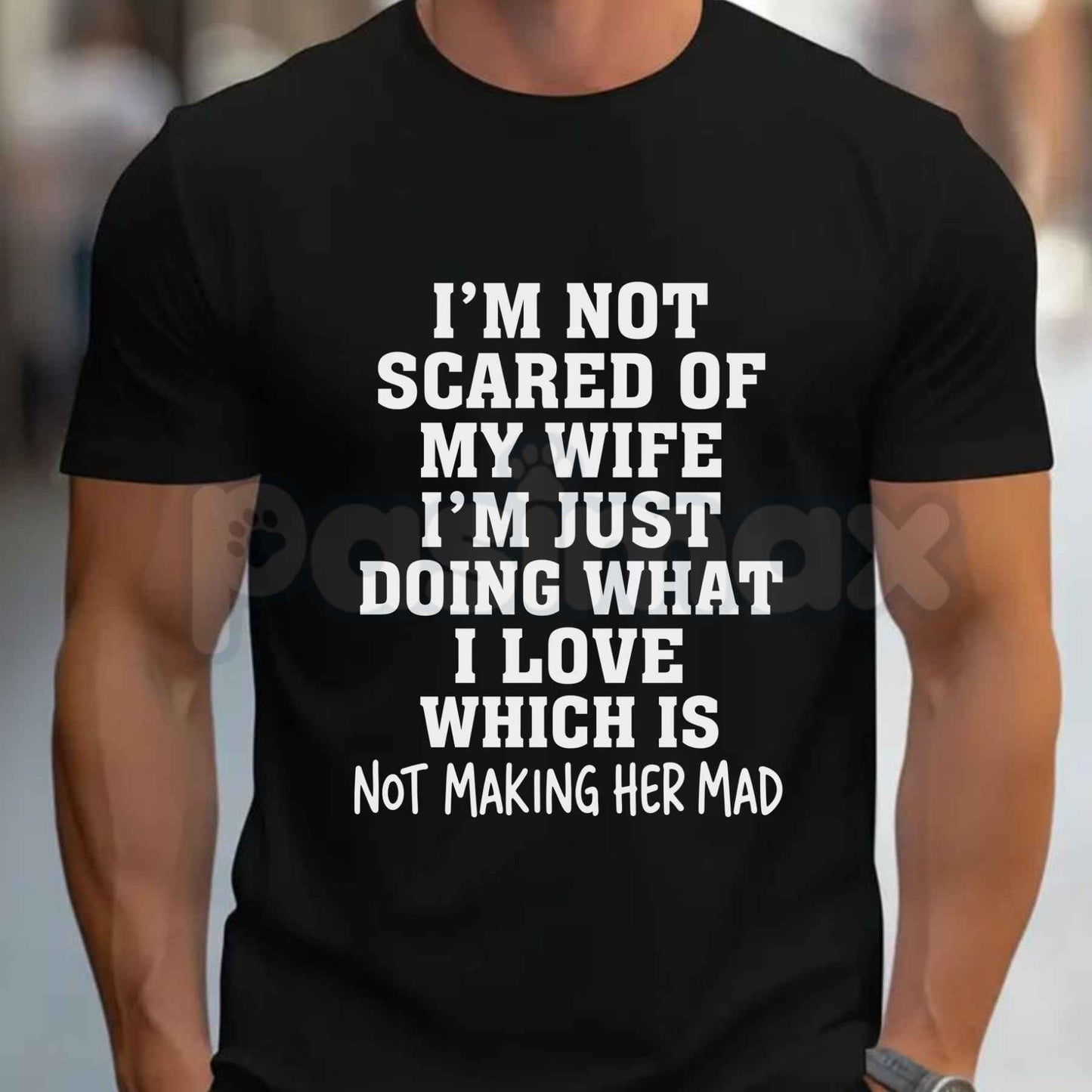 I'm Not Scared Of My Wife Shirt – Funny Husband Humor Graphic Tee, Sarcastic Marriage Statement T-Shirt for Men-Pasimax