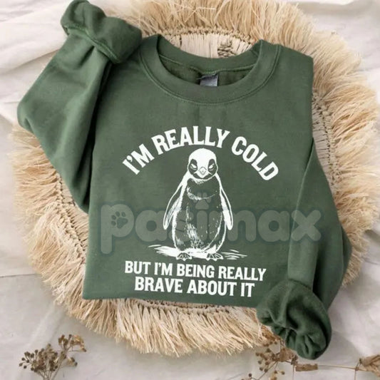 I'm Really Cold But I'm Being Really Brave About It Sweatshirt | Funny Relatable Humor Crewneck | Sarcastic Winter Jumper | Always Cold Personality Pullover | Witty Quote Gift for Her | Aesthetic Chill Vibes Shirt-Pasimax