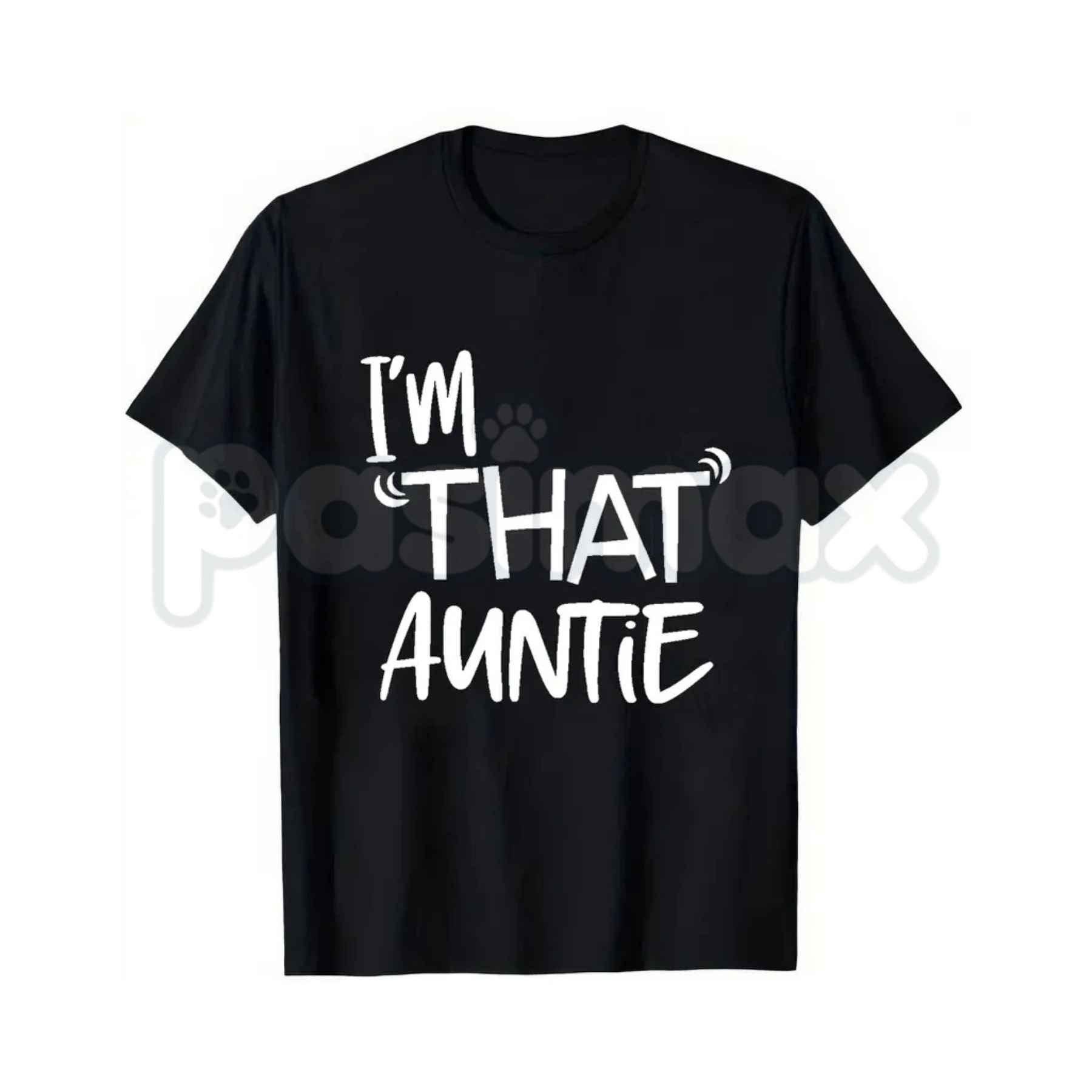 I'm That Auntie Casual Graphic Print T-Shirt – Cool Aunt Joke Tee, Witty Family Innuendo Unisex Sarcastic Shirt-Pasimax