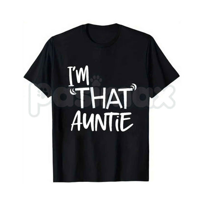 I'm That Auntie Casual Graphic Print T-Shirt – Cool Aunt Joke Tee, Witty Family Innuendo Unisex Sarcastic Shirt-Pasimax