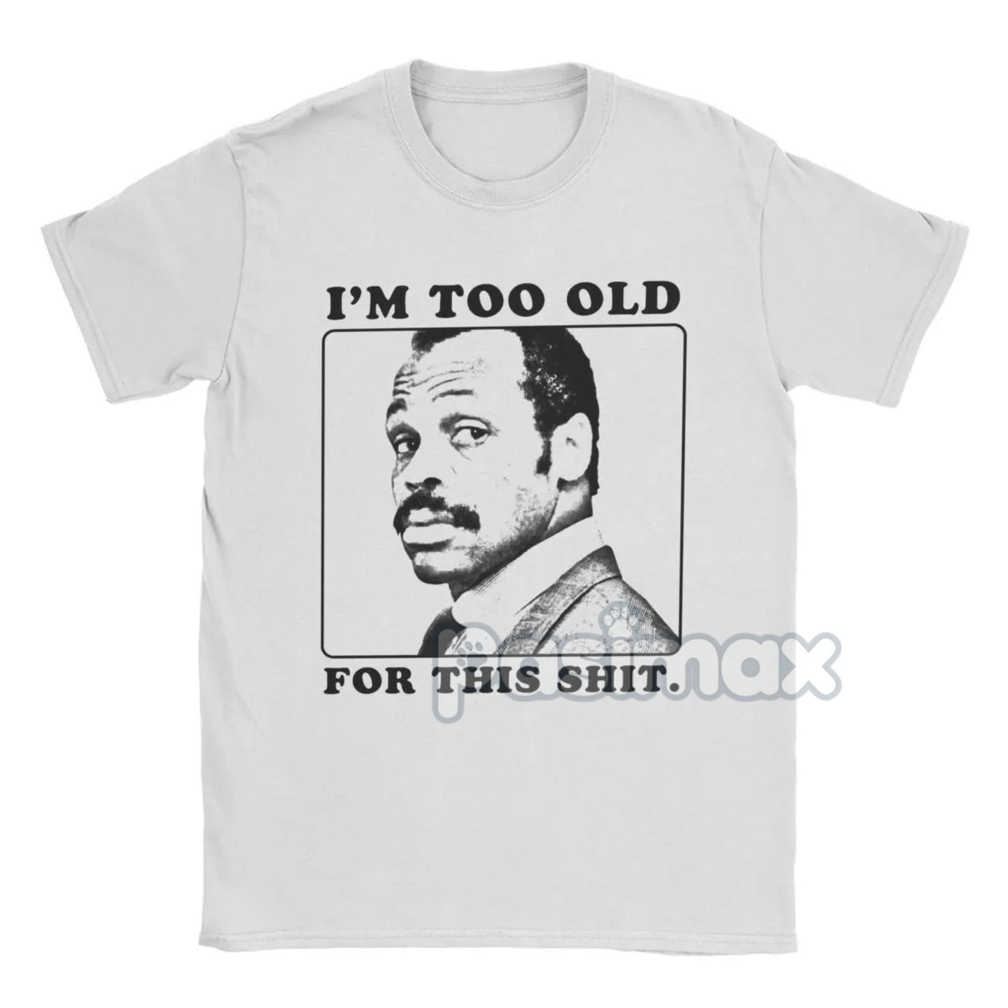 "I'm Too Old For This Shit" T-Shirt - Roger Murtaugh Movie Quote Tee, 80s Action Film Apparel for Men-Pasimax