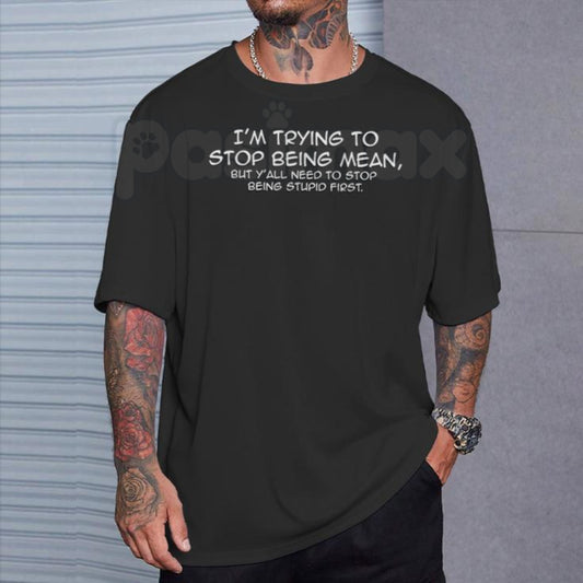 "I'm Trying To Stop Being Mean" Funny T-Shirt – Sarcastic Snarky Graphic Tee, Premium 100% Cotton Honest Personality Top, Soft Lived-In Heavyweight Retro Humor Shirt, Made in USA-Pasimax