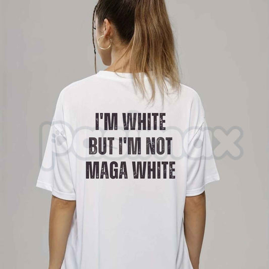 I'm White But I'm Not MAGA White T-Shirt – Political Statement Unisex Cotton Graphic Tee-Pasimax