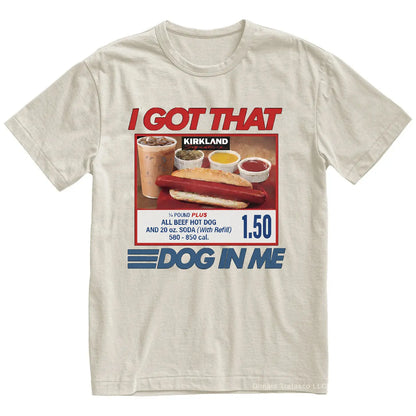 "I Got That Dog In Me" Costco Hot Dog T-Shirt – Funny $1.50 Glizzy 4th of July Graphic Tee, Premium 100% Cotton Out of Pocket Humor Top, Soft Lived-In Heavyweight Dank Meme Shirt, Made in USA