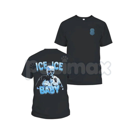 "Ice Ice Baby" Trump Tactical T-Shirt - Enforcement Graphic Tee, Trump 2026 Border Support Shirt, Abolish ICE Counter-Movement Apparel, Heavyweight Political Statement Top-Pasimax