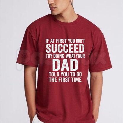 "If At First You Don't Succeed" Funny Sarcastic Dad T-Shirt – Retro Humor Fatherhood Wisdom Unisex Graphic Tee-Pasimax