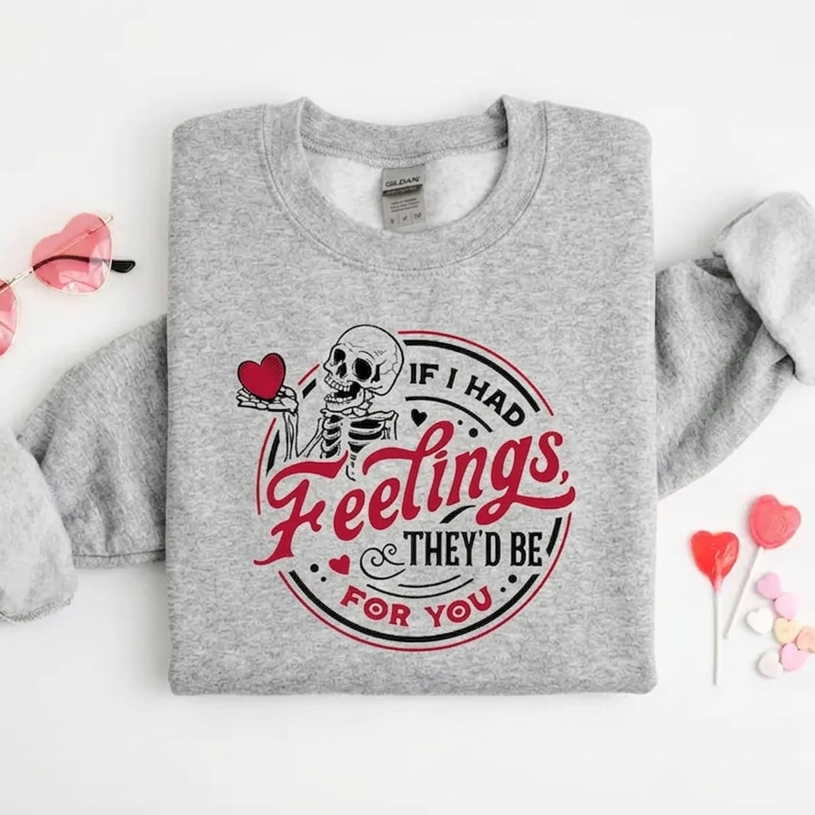If I Had Feelings Theyd Be For You Sweatshirt | Skeleton Valentine Tee-Pasimax