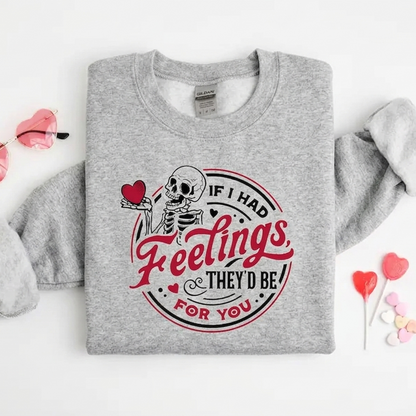 If I Had Feelings Theyd Be For You Sweatshirt | Skeleton Valentine Tee-Pasimax