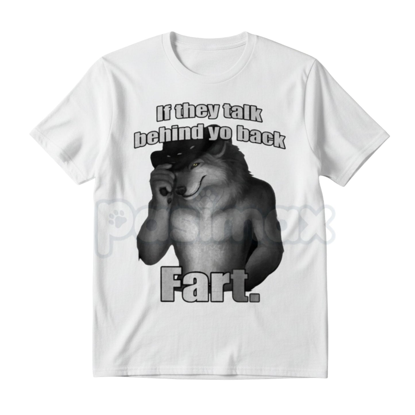 "If They Talk Behind Yo Back Fart" T-Shirt - Funny Meme Slogan Tee, Absurd Juvenile Humor Shirt, No-Filter Statement Apparel-Pasimax