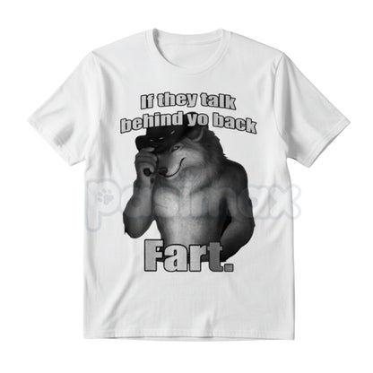 "If They Talk Behind Yo Back Fart" T-Shirt - Funny Meme Slogan Tee, Absurd Juvenile Humor Shirt, No-Filter Statement Apparel-Pasimax
