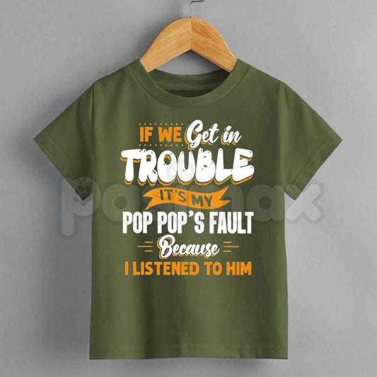 If We Get In Trouble Its My Pop Pops Fault T-Shirt – Funny Grandparent Kids Cotton Graphic Tee-Pasimax