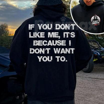 "If You Don't Like Me, It's Because I Don't Want You To" Hoodie – Bold Attitude Slogan Pullover, Unapologetic Statement Apparel, Unisex-Pasimax