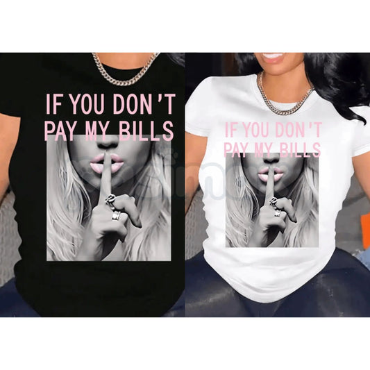 "If You Don't Pay My Bills" Funny T-Shirt – Sassy Sarcastic Women's Graphic Tee, Premium 100% Cotton Boundary-Setting Top, Soft Lived-In Heavyweight Casual Streetwear, Made in USA-Pasimax