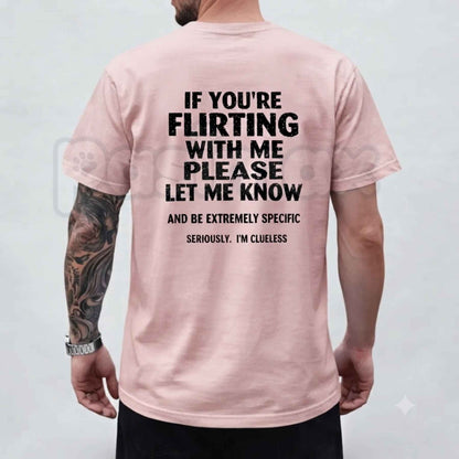 If You're Flirting With Me Please Let Me Know T-Shirt – Sarcastic Introvert Humor Unisex Cotton Tee-Pasimax