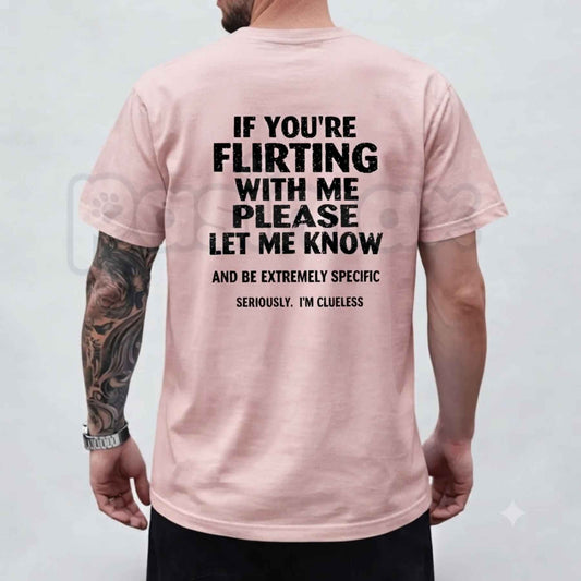 If You're Flirting With Me Please Let Me Know T-Shirt – Sarcastic Introvert Humor Unisex Cotton Tee-Pasimax