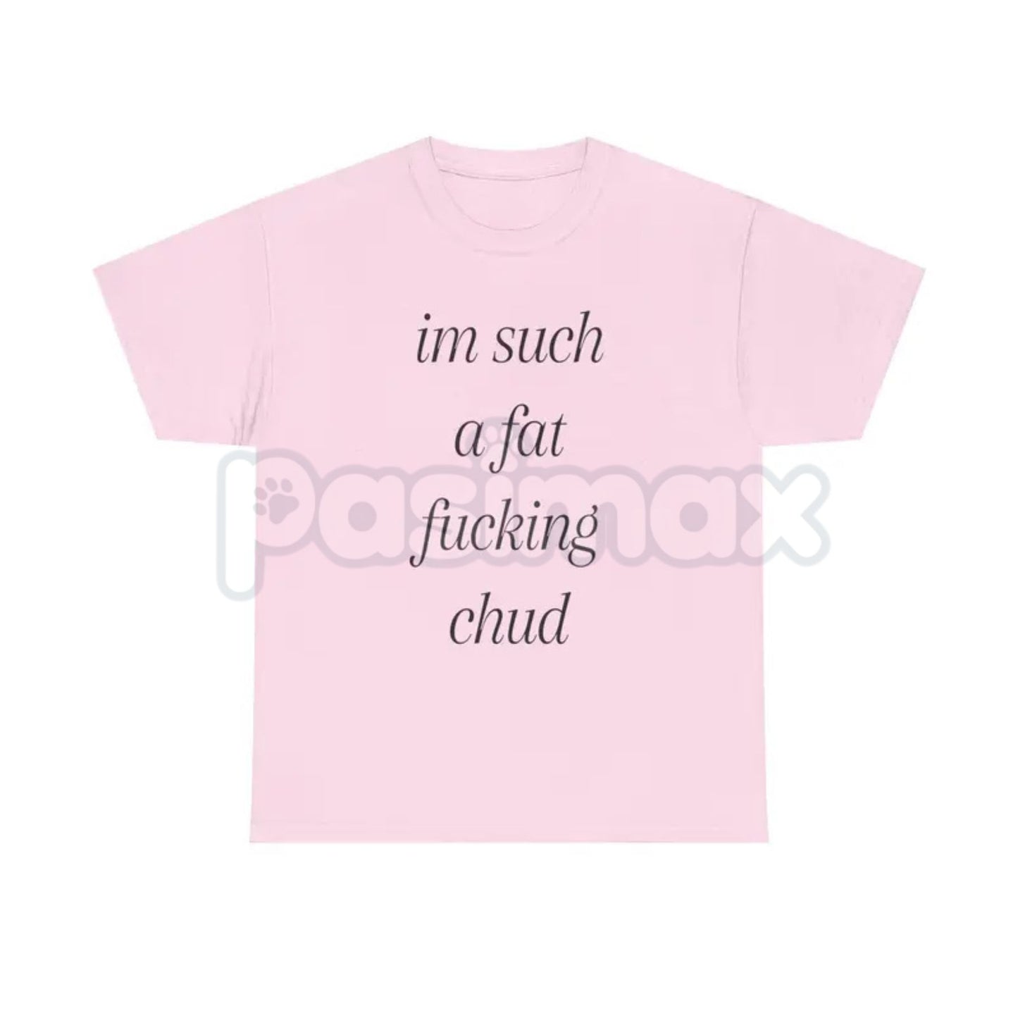 "Im Such A Chud" Funny Ironic T-Shirt - Modern Internet Culture Graphic Tee, Sarcastic Self-Deprecating Meme Shirt, Niche Humor Alt-Fashion Apparel-Pasimax