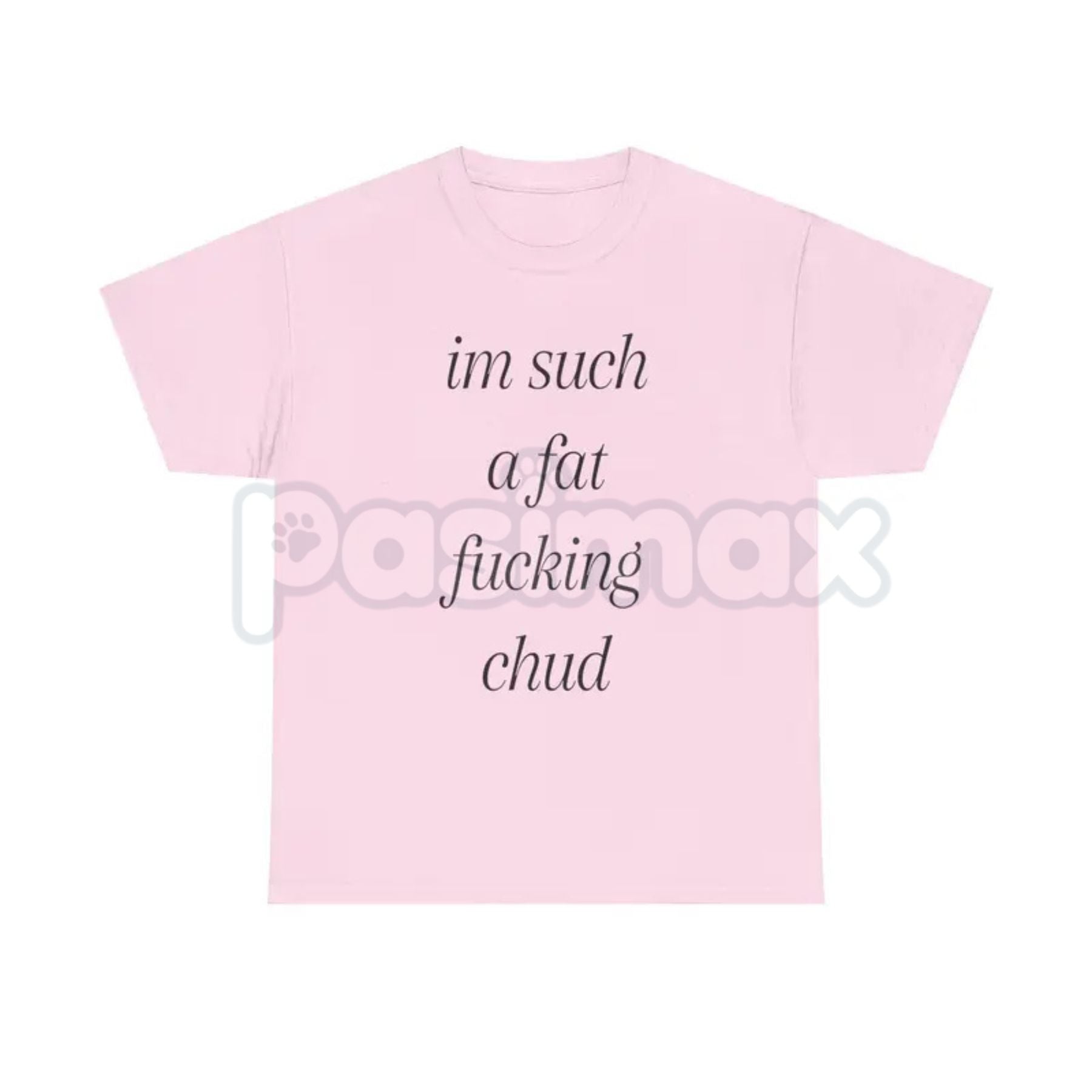 "Im Such A Chud" Funny Ironic T-Shirt - Modern Internet Culture Graphic Tee, Sarcastic Self-Deprecating Meme Shirt, Niche Humor Alt-Fashion Apparel-Pasimax