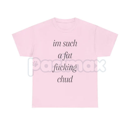 "Im Such A Chud" Funny Ironic T-Shirt - Modern Internet Culture Graphic Tee, Sarcastic Self-Deprecating Meme Shirt, Niche Humor Alt-Fashion Apparel-Pasimax