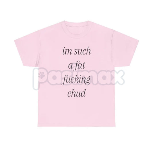 "Im Such A Chud" Funny Ironic T-Shirt - Modern Internet Culture Graphic Tee, Sarcastic Self-Deprecating Meme Shirt, Niche Humor Alt-Fashion Apparel-Pasimax
