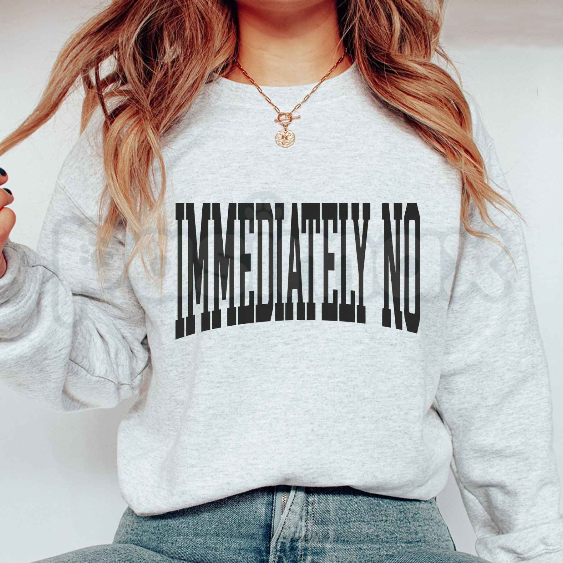 Immediately No Graphic Sweatshirt | Retro Sarcastic Quote Crewneck-Pasimax
