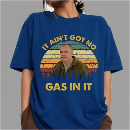 "It Ain't Got No Gas In It" Vintage T-Shirt – Retro 90s Cult Film Movie Quote Unisex Graphic Tee-Pasimax