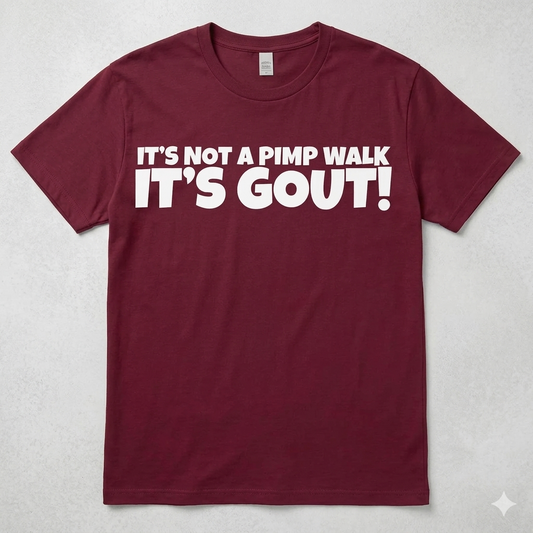 "It's Not A Pimp Walk It's Gout" T-Shirt – Funny Health Humor Graphic Tee, Remastered Heavy Cotton Sarcastic Top, Soft Lived-In Heavyweight Grumpy Animal Shirt, Made in USA-Pasimax