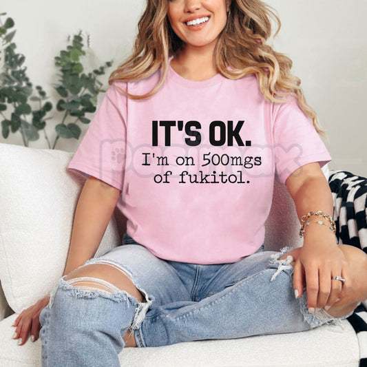 "It's Ok I'm On 500mg Of Fukitol" Funny T-Shirt - Sarcastic Medical Humor Tee, Snarky Office Gag Gift, Introvert Sassy Graphic Top, Premium Heavyweight Sarcasm Apparel, Funny Prescription Quote Shirt-Pasimax