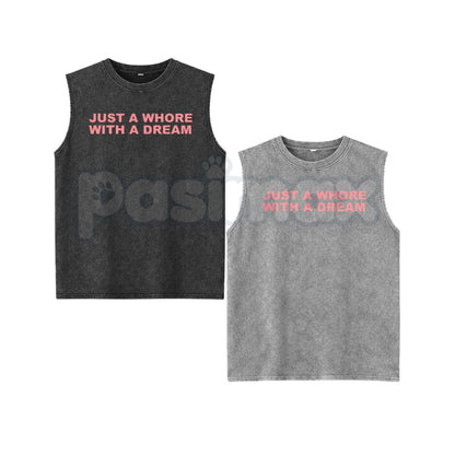 Just A Whore With A Dream Tank Top – Funny Sarcastic Graphic Vest, Retro Acid Wash Lightweight Cotton Unisex Sleeveless Edge Top-Pasimax