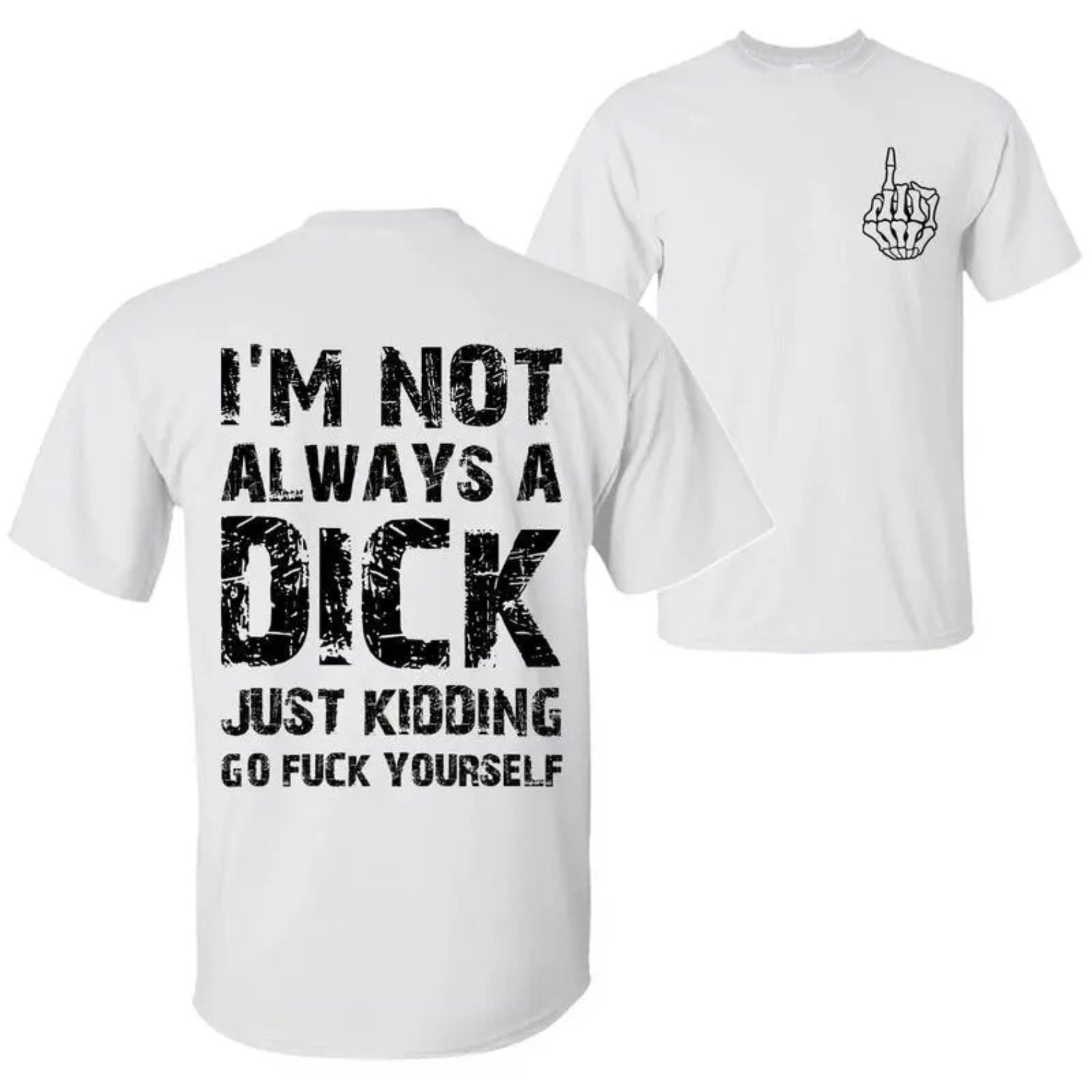 "Just Kidding, Go F Yourself" T-Shirt - Blunt Sarcastic Quote Tee, Humorous Top for Men & Women-Pasimax