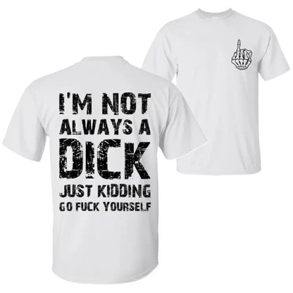"Just Kidding, Go F Yourself" T-Shirt - Blunt Sarcastic Quote Tee, Humorous Top for Men & Women-Pasimax