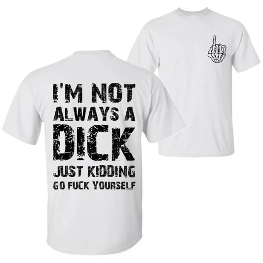 "Just Kidding, Go F Yourself" T-Shirt - Blunt Sarcastic Quote Tee, Humorous Top for Men & Women-Pasimax