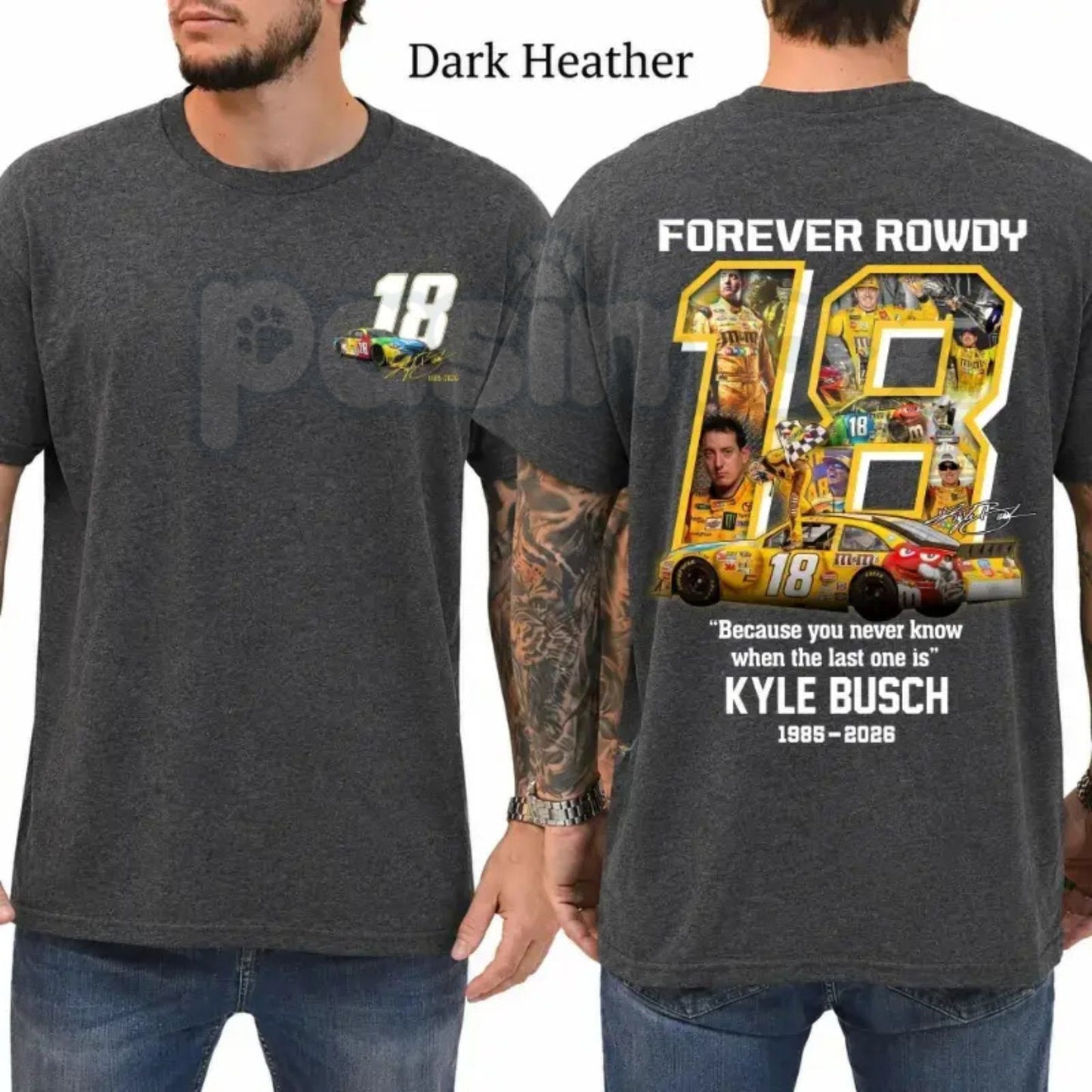 Kyle Busch "Forever Rowdy" Tribute T-Shirt – Because You Never Know Racing Fan Graphic Tee-Pasimax