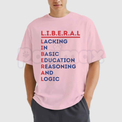 L.I.B.E.R.A.L. Acrostic Political Satire T-Shirt – Funny Conservative Statement Tee, Humorous Right Wing Anti-Woke Unisex Graphic Shirt-Pasimax