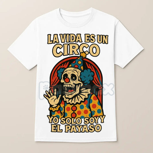 "La Vida Es Un Circo" T-Shirt - Funny Spanish Slogan Tee, Bold Humorous Quote, Unisex Latino Graphic-Pasimax