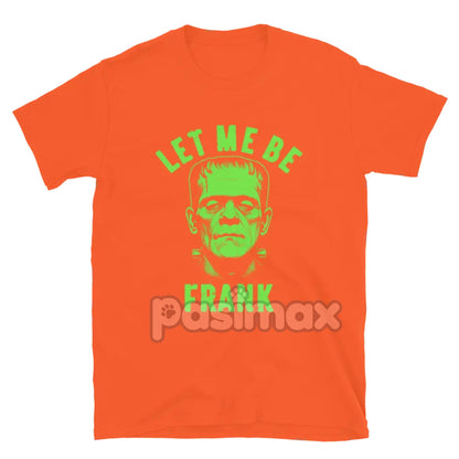 "Let Me Be Frank" T-Shirt - Funny Pun Graphic Tee, Witty Sarcastic Apparel-Pasimax