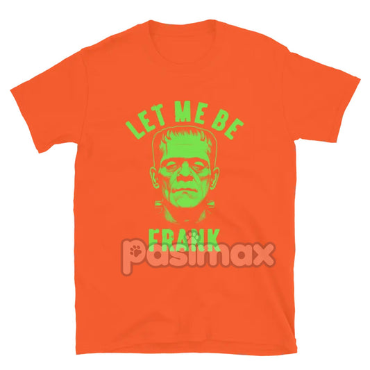 "Let Me Be Frank" T-Shirt - Funny Pun Graphic Tee, Witty Sarcastic Apparel-Pasimax