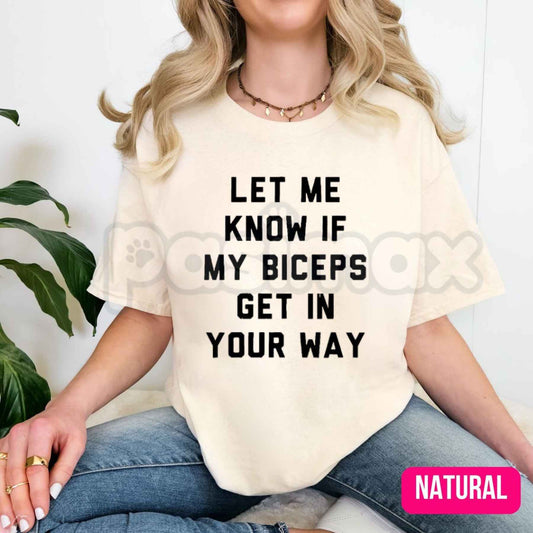 Let Me Know If My Biceps Get In Your Way T-Shirt – Funny Gym Workout Graphic Tee, Unisex Cotton Fitness Shirt-Pasimax
