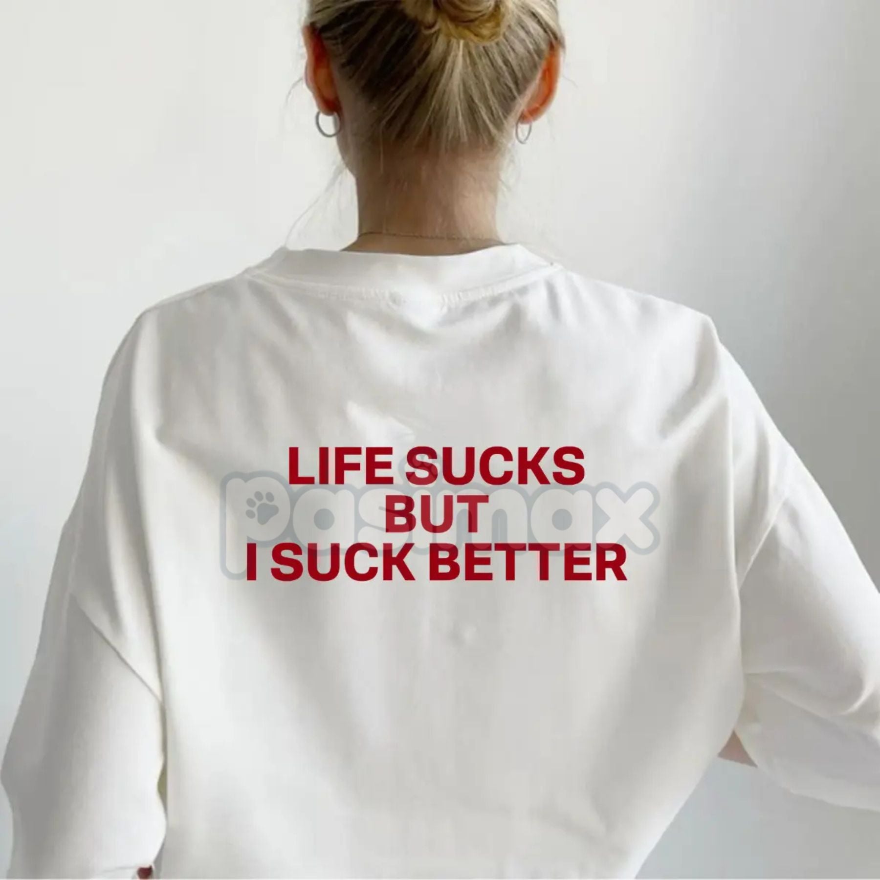 "Life Sucks But I Suck Better" Funny Streetwear Graphic Tee - Sarcastic Statement T-Shirt for Men & Women, Self-Deprecating Humor Gift-Pasimax