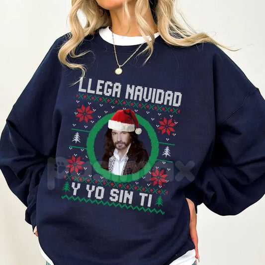 Llega Navidad Y Yo Sin Ti Sweatshirt | Funny Spanish Christmas Jumper | Dramatic Holiday Humor Crewneck | Latino Gift-Pasimax