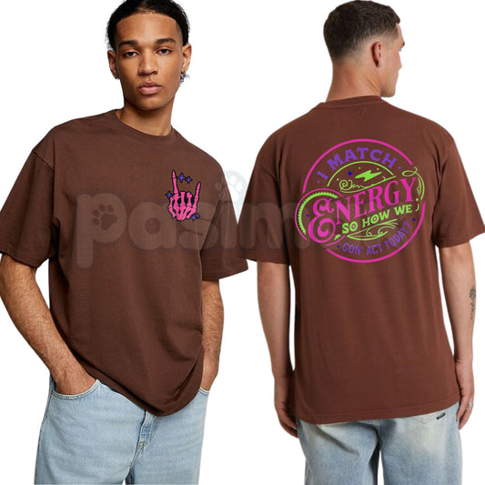 Match My Energy Or Else T-Shirt – Sarcastic Mood Attitude Graphic Tee-Pasimax