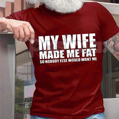 Men's "My Wife Made Me Fat" T-Shirt - Funny Husband Humor Graphic Tee, Dad Bod Slogan Shirt, Funny Marriage Anniversary Gift-Pasimax