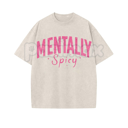 Mentally Spicy Washed T-Shirt – Funny Sarcastic Quote Tee, Vintage Oversized Graphic Shirt-Pasimax
