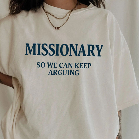 "Missionary So We Can Keep Arguing" T-shirt - Funny Womens Text Gift, Humorous Summer Tee-Pasimax