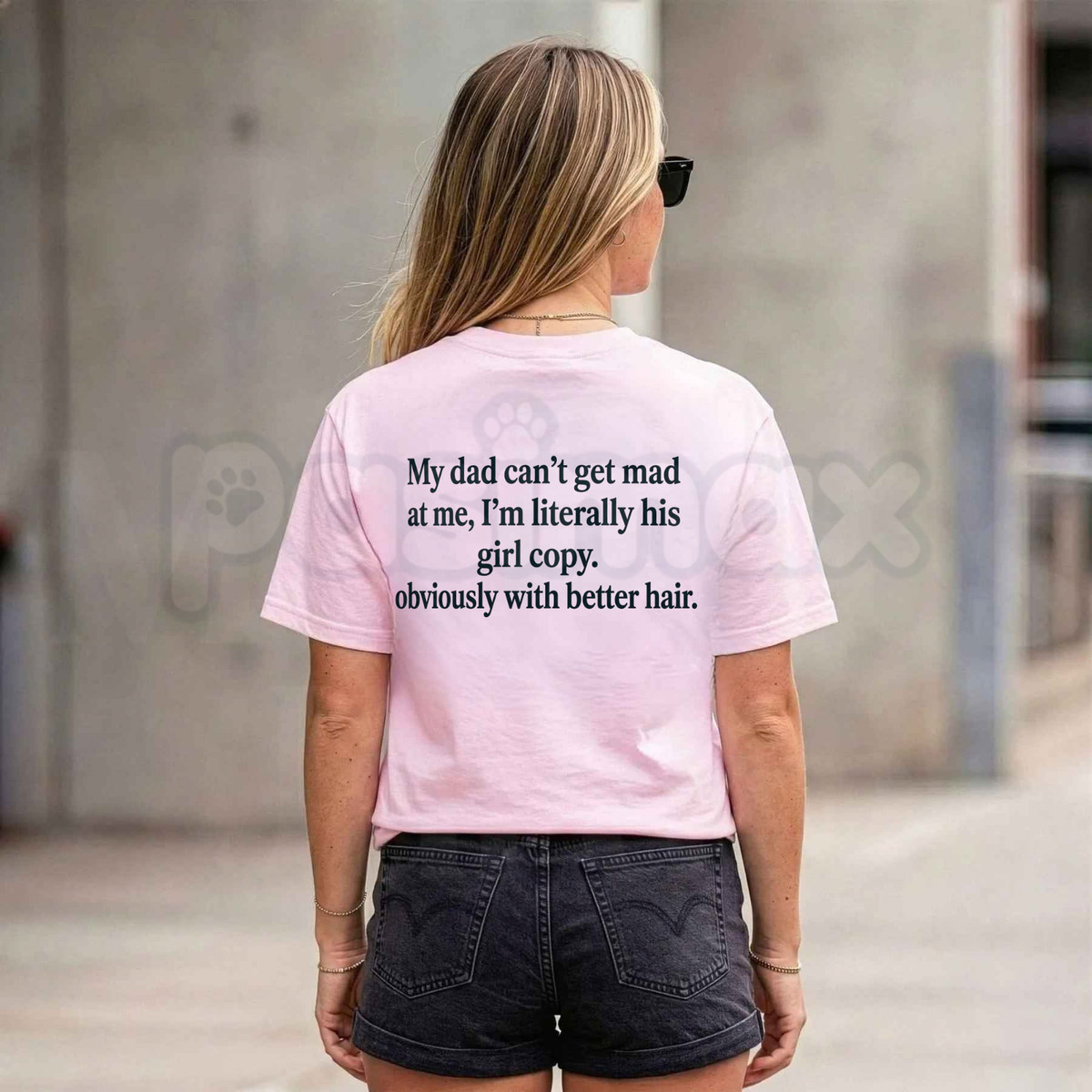 My Dad Can't Get Mad At Me I'm Literally His Girl Copy T-Shirt – Funny Daughter Graphic Tee-Pasimax